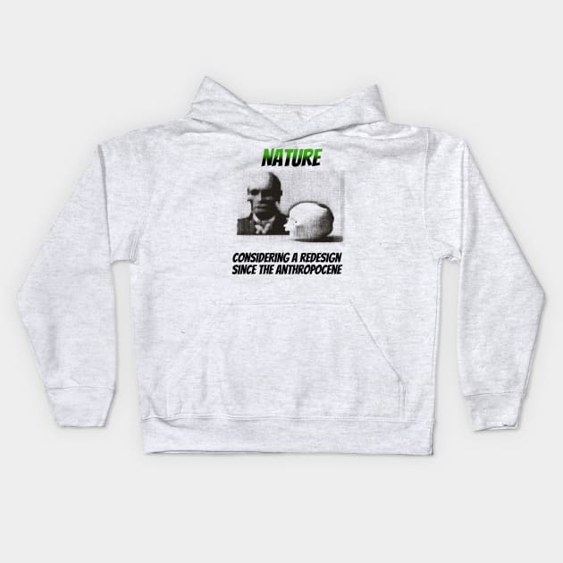 Nature: Considering a Redesign Since the Anthropocene Kids Hoodie by happymeld